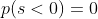 p(s<0)=0