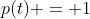 p(t) = 1