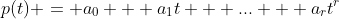 p(t) = a_0 + a_1t + ... + a_rt^r