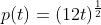 p(t)=(12t)^{\frac{1}{2}}