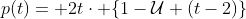 p(t)= 2t\cdot \{1-\mathcal{U} (t-2)\}