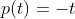 p(t)=-t