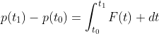 p(t_{1})-p(t_{0})=\int_{t_0}^{t_1}F(t) dt