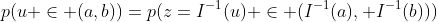 p(u \in (a,b))=p(z=I^{-1}(u) \in (I^{-1}(a), I^{-1}(b)))