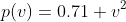 p(v)=0.71 v^2