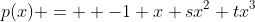 p(x) =  -1+x+sx^2+tx^3
