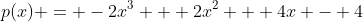 p(x) = -2x^3 + 2x^2 + 4x - 4