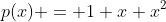 p(x) = 1+x+x^2