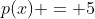 p(x) = 5