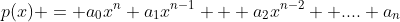 p(x) = a_{0}x^n+a_{1}x^{n-1} + a_{2}x^{n-2} +....+a_n