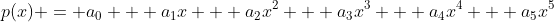 p(x) = a_0 + a_1x + a_2x^2 + a_3x^3 + a_4x^4 + a_5x^5