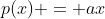 p(x) = ax