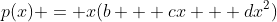 p(x) = x(b + cx + dx^2)