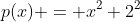 p(x) = x^2+2^2