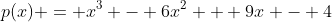 p(x) = x^3 - 6x^2 + 9x - 4