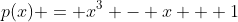 p(x) = x^3 - x + 1