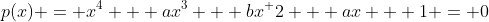 p(x) = x^4 + ax^3 + bx^ 2 + ax + 1 = 0