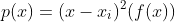 p(x)=(x-x_i)^2(f(x))