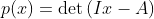p(x)=\det\left(Ix-A\right)