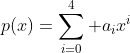 p(x)=\sum_{i=0}^{4} a_{i}x^{i}