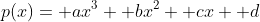 p(x)= ax^3+ bx^2+ cx+ d