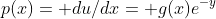 p(x)= du/dx= g(x)e^{-y}