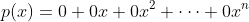 p(x)=0+0x+0x^2+\cdots+0x^n