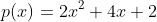 p(x)=2x^2+4x+2
