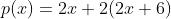 p(x)=2x+2(2x+6)