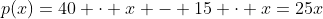 p(x)=40 \cdot x - 15 \cdot x=25x