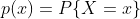 p(x)=P\{X=x\}