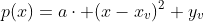 p(x)=a\cdot (x-x_v)^2+y_v