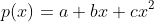 p(x)=a+bx+cx^2