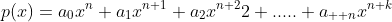 p(x)=a_{0}x^n+a_{1}x^{n+1}+a_{2}x^{n+2}2+.....+a_{  n}x^{n+k}