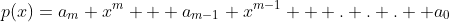 p(x)=a_m x^m + a_{m-1} x^{m-1} + . . . +a_0