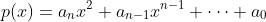 p(x)=a_nx^2+a_{n-1}x^{n-1}+\cdots a_0