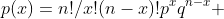 p(x)=n!/x!(n-x)!p^xq^{n-x} 