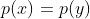 p(x)=p(y)