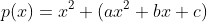 p(x)=x^2 (ax^2+bx+c)