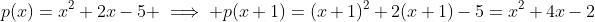 p(x)=x^2+2x-5 \implies p(x+1)=(x+1)^2+2(x+1)-5=x^2+4x-2