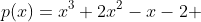 p(x)=x^3+2x^2-x-2 