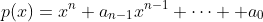 p(x)=x^n+a_{n-1}x^{n-1}+\cdots +a_0