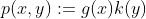 p(x,y):=g(x)k(y)