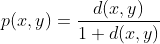 p(x,y)=\frac{d(x,y)}{1+d(x,y)}