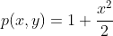 p(x,y)=1+\frac{x^2}{2}