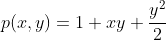 p(x,y)=1+xy+\frac{y^2}{2}