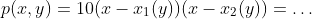 p(x,y)=10(x-x_1(y))(x-x_2(y))=\ldots