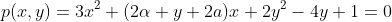 p(x,y)=3x^2+(2\alpha y+2a)x+2y^2-4y+1=0