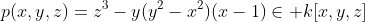 p(x,y,z)=z^3-y(y^2-x^2)(x-1)\in k[x,y,z]
