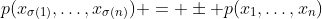 p(x_{\sigma(1)},\dots,x_{\sigma(n)}) = \pm p(x_1,\dots,x_n)
